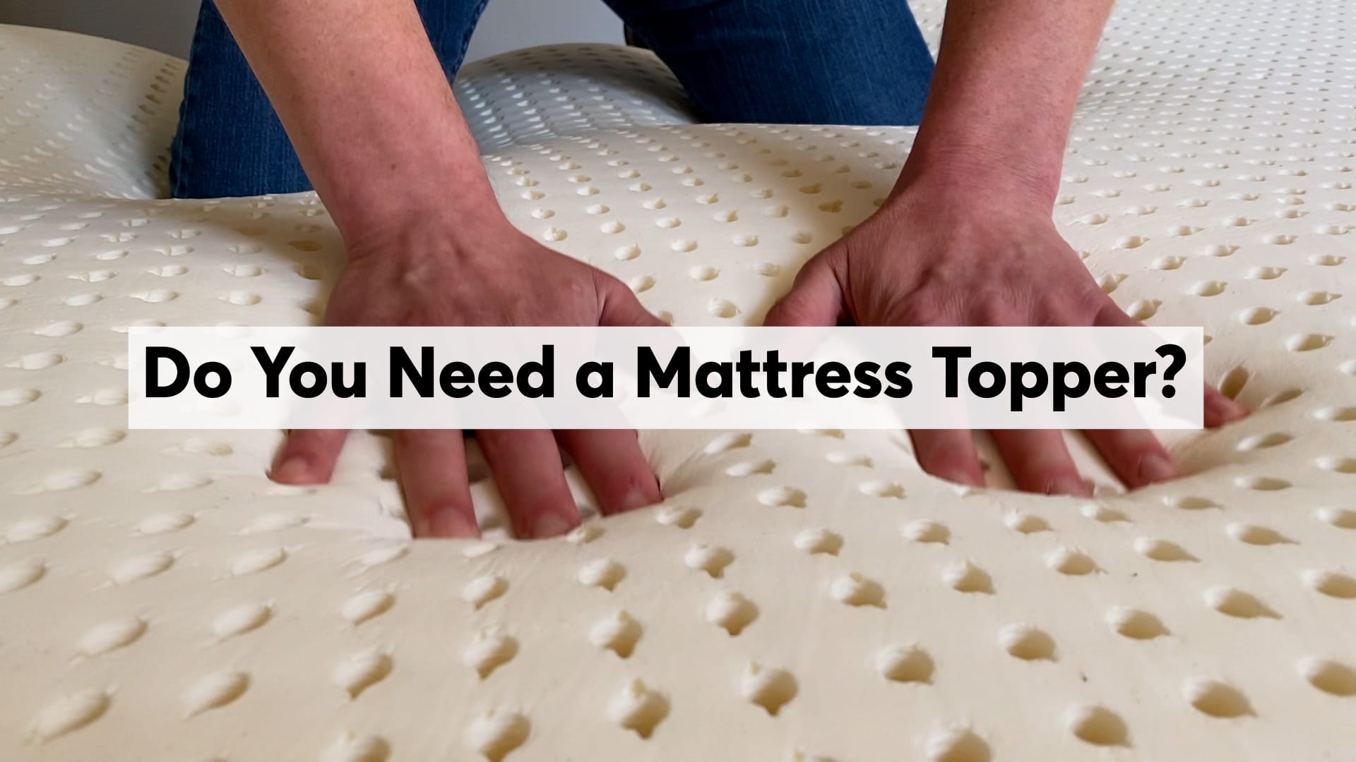 do you need a mattress topper